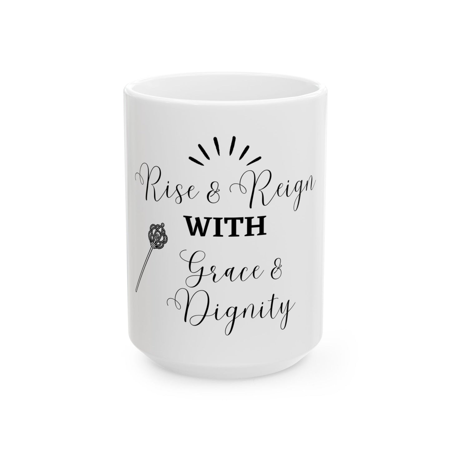 Rise & Reign Ceramic Mug, (11oz, 15oz)